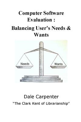 Coperta cărții 'Computer Software Evaluation: Balancing User's Needs & Wants - Dale Carpenter'