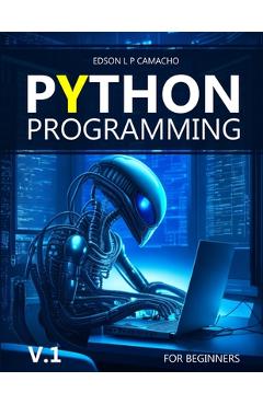 Coperta cărții 'Learn Python for Beginners from an Expert: Start your Python programming journey with code examples - Edson L. P.'
