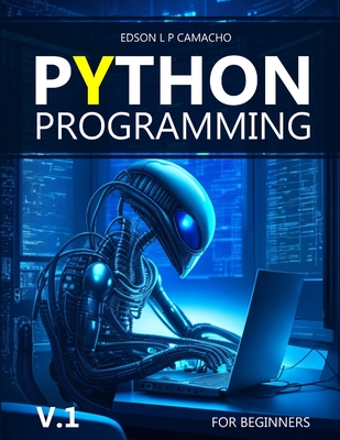 Coperta cărții 'Learn Python for Beginners from an Expert: Start your Python programming journey with code examples - Edson L. P.'