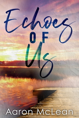 Coperta cărții 'Echoes of Us - Aaron Mclean'