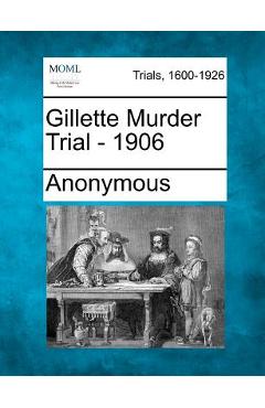 Coperta cărții 'Gillette Murder Trial - 1906 -'