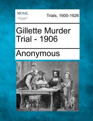 Coperta cărții 'Gillette Murder Trial - 1906 -'