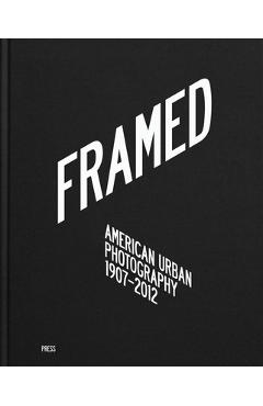 Coperta cărții 'Framed: American Urban Photography: 1907-2012 - Svein Hoff'
