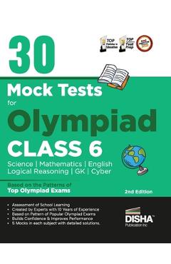 Coperta cărții '30 Mock Test Series for Olympiads Class 6 Science, Mathematics, English, Logical Reasoning, GK/ Social & Cyber 2nd'