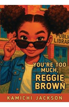 Coperta cărții 'You're Too Much, Reggie Brown - Kamichi Jackson'