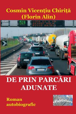 de Prin Parcari Adunate: Roman Autobiografic - Cosmin Vicentiu Chirita