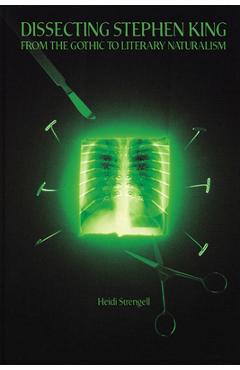 Coperta cărții 'Dissecting Stephen King: From the Gothic to Literary Naturalism - Heidi Strengell'