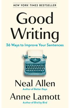 Coperta cărții 'Good Writing: 36 Ways to Improve Your Sentences - Neal Allen'