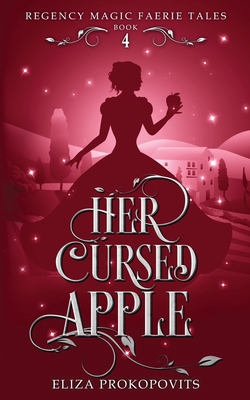 Her Cursed Apple - Eliza Prokopovits