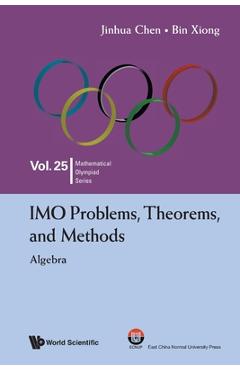 Poza produsului Imo Problems, Theorems, and Methods: Algebra - Jinhua Chen