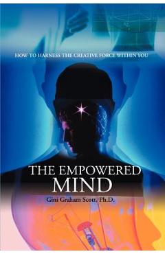 Coperta cărții 'The Empowered Mind: How to Harness the Creative Force Within You - Gini Graham Scott'