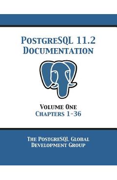 Coperta cărții 'PostgreSQL 11 Documentation Manual Version 11.2: Volume 1 Chapters 1-36 -'