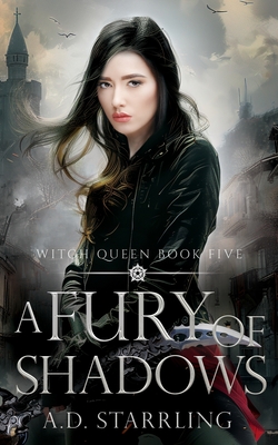 A Fury Of Shadows: Witch Queen Book 5 - A. D. Starrling