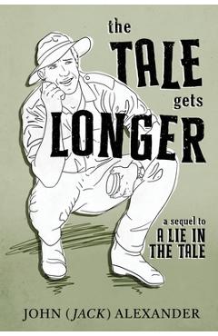 Coperta cărții 'The Tale Gets Longer - John (jack) Alexander'