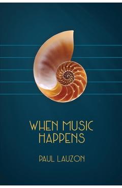 Coperta cărții 'When Music Happens - Paul Lauzon'
