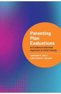 Coperta cărții 'Parenting Plan Evaluations: An Evidence-Informed Approach to Child Custody - Jonathan W. Gould'