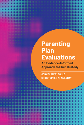 Coperta cărții 'Parenting Plan Evaluations: An Evidence-Informed Approach to Child Custody - Jonathan W. Gould'