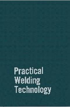 Coperta cărții 'Practical Welding Technology - Rudy Mohler'