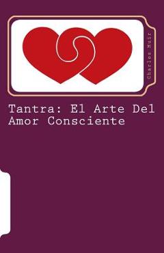 Coperta cărții 'Tantra: El Arte Del Amor Consciente - Charles Muir'