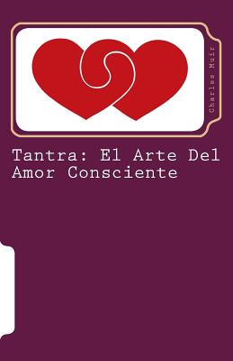 Coperta cărții 'Tantra: El Arte Del Amor Consciente - Charles Muir'