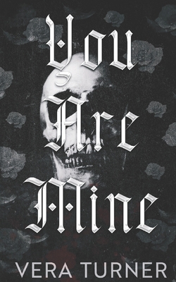 Coperta cărții 'You Are Mine: A Pitch-Black Stalker Romance - Vera Turner'