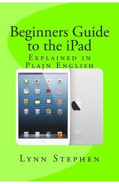 Poza produsului Beginners Guide to the iPad - Lynn Stephen