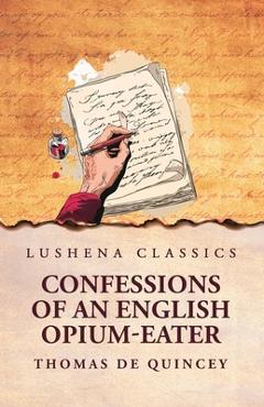 Coperta cărții 'Confessions of an English Opium-Eater -'