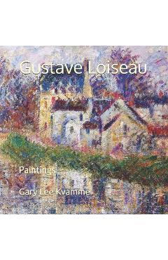 Coperta cărții 'Gustave Loiseau: Paintings - Gary Lee Kvamme'