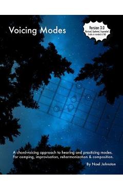 Poza produsului Voicing Modes: A Chord-Voicing Approach to Hearing and Practicing Modes. for Comping, Improvisation, Reharmonization & Composition. - Noel Johnston