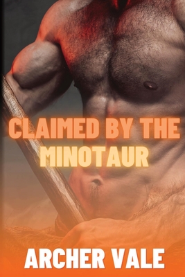 Claimed by the Minotaur - Archer Vale