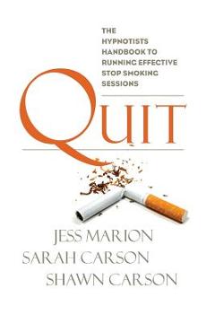 Coperta cărții 'Quit: The Hypnotist's Handbook to Running Effective Stop Smoking Sessions - Sarah Carson'