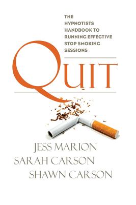 Coperta cărții 'Quit: The Hypnotist's Handbook to Running Effective Stop Smoking Sessions - Sarah Carson'