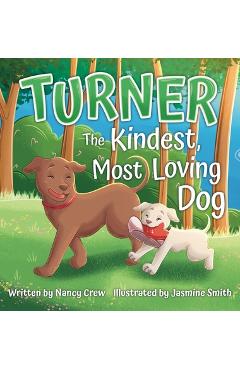 Coperta cărții 'Turner: The Kindest, Most Loving Dog: The Kindest, Most Loving Dog - Nancy Crew'