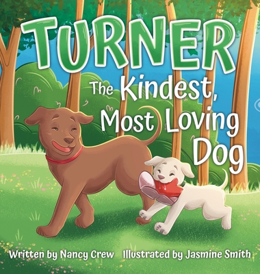 Coperta cărții 'Turner: The Kindest, Most Loving Dog: The Kindest, Most Loving Dog - Nancy Crew'