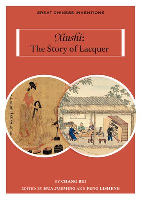 Coperta cărții 'Xiushi: The Story of Lacquer - Bei Chang'