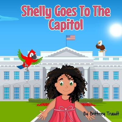 Shelly Goes to the Capitol - Brittney Traudt