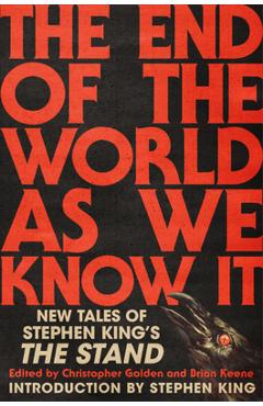 Poza produsului The End of the World as We Know It: New Tales of Stephen King's the Stand - Christopher Golden