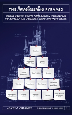 Coperta cărții 'The Imagineering Pyramid: Using Disney Theme Park Design Principles to Develop and Promote Your Creative Ideas - Louis'