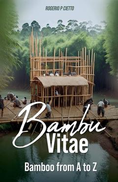 Coperta cărții 'BAMBOO VITAE - Bamboo from A to Z - Rogerio Cietto'