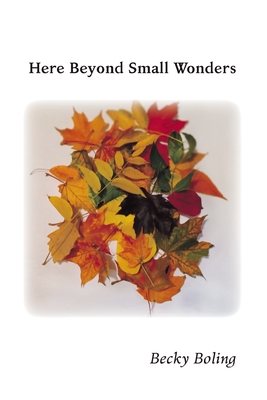Here Beyond Small Wonders - Becky Boling