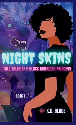 Night Skins: Tall Tales of a Black American Princess - K. D. Blade