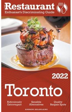 Coperta cărții '2022 Toronto - The Restaurant Enthusiast's Discriminating Guide - Andrew Delaplaine'