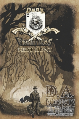 Dark Frontiers: First Hunt - D. A. Roberts
