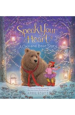 Poza produsului Speak Your Heart: A Coco and Bear Story - Apryl Stott