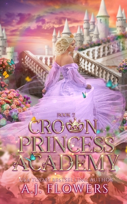 Coperta cărții 'Crown Princess Academy: Book 2 - A. J. Flowers'