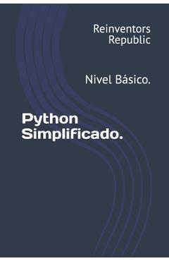 Coperta cărții 'Python Simplificado.: Nivel Básico. - Reinventors Republic'