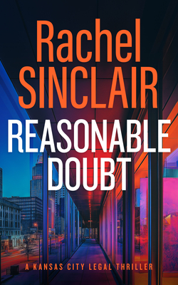 Coperta cărții 'Reasonable Doubt: A Damien Harrington Legal Thriller 3 - Rachel Sinclair'