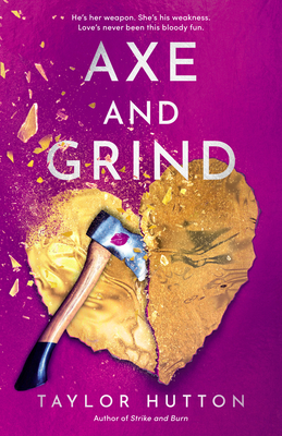 Axe and Grind - Taylor Hutton