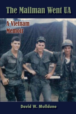The Mailman Went UA (A Vietnam Memoir) - David W. Mulldune