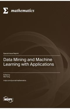 Coperta cărții 'Data Mining and Machine Learning with Applications - Wei Fang'